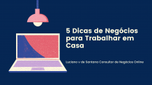 5 Dicas de Negócios para Trabalhar em Casa