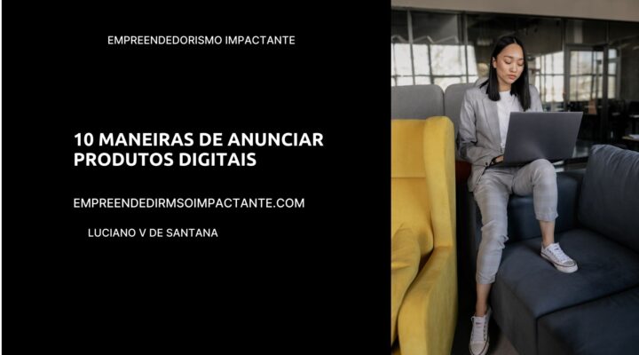 10 Maneiras de Divulgar Produtos Digitais